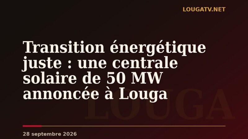 Transition énergétique juste : une centrale solaire de 50 MW annoncée à Louga
