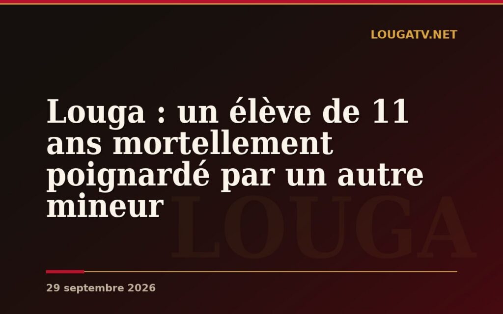 Louga : un élève de 11 ans mortellement poignardé par un autre mineur