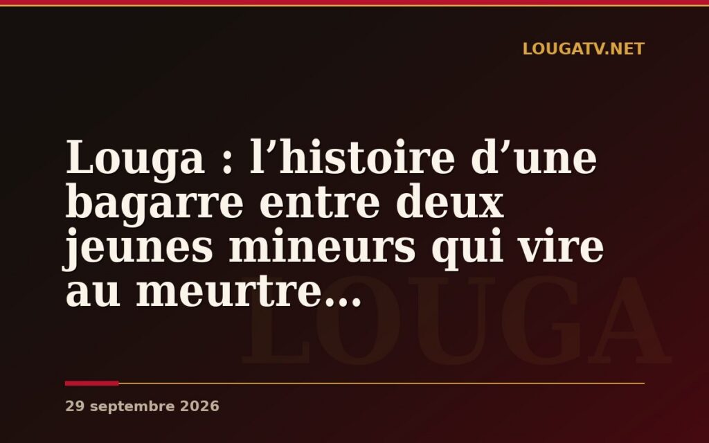 Louga : l’histoire d’une bagarre entre deux jeunes mineurs qui vire au meurtre…