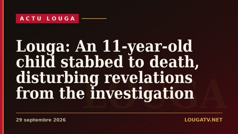 Louga: An 11-year-old child stabbed to death, disturbing revelations from the investigation