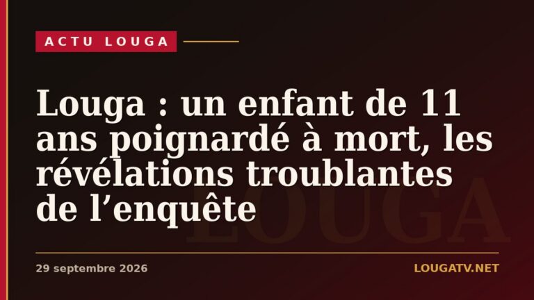 Louga : un enfant de 11 ans poignardé à mort, les révélations troublantes de l’enquête