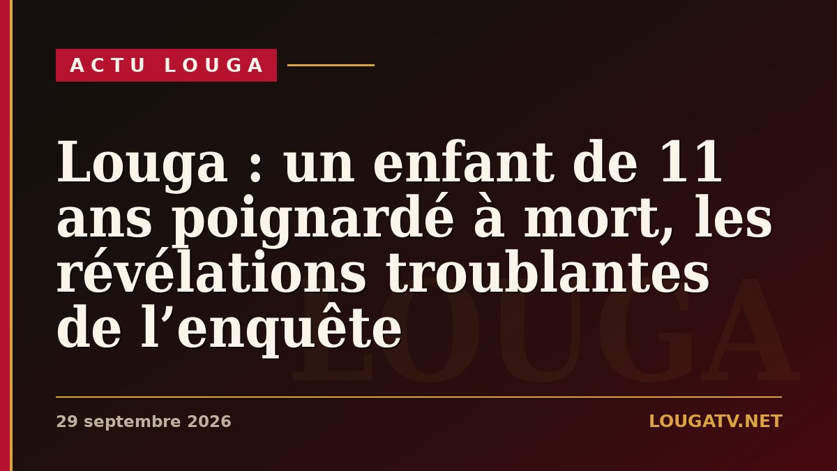 Louga : un enfant de 11 ans poignardé à mort, les révélations troublantes de l’enquête