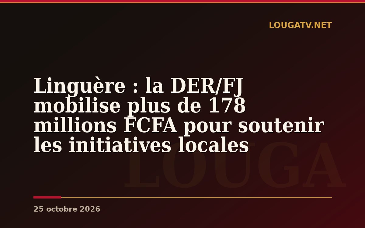 Linguère : la DER/FJ mobilise plus de 178 millions FCFA pour soutenir les initiatives locales