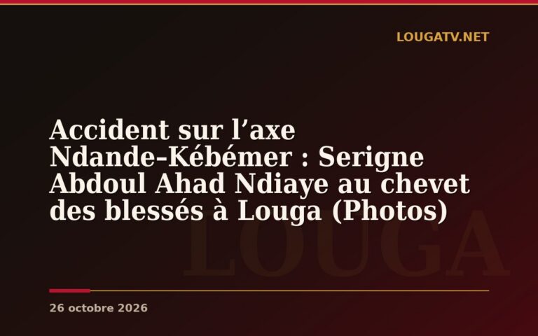 Accident sur l’axe Ndande–Kébémer : Serigne Abdoul Ahad Ndiaye au chevet des blessés à Louga (Photos)