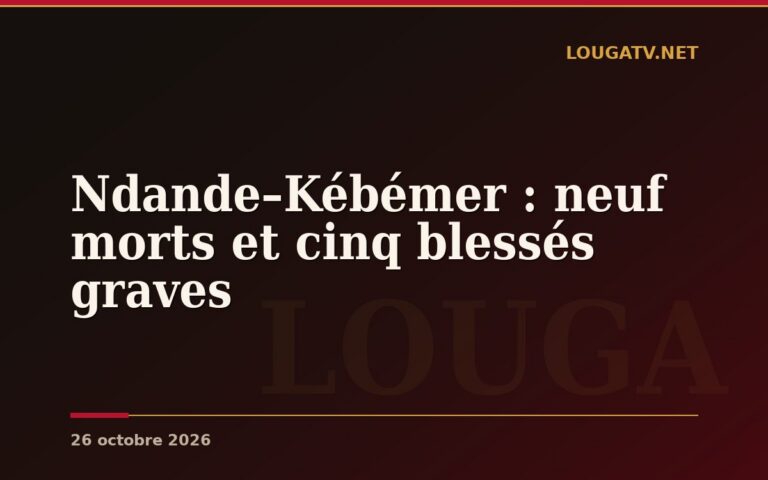 Ndande–Kébémer : neuf morts et cinq blessés graves