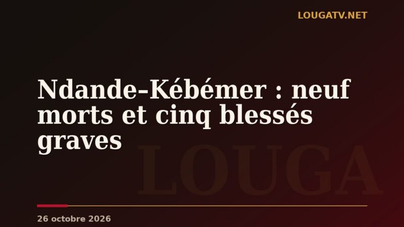 Ndande–Kébémer : neuf morts et cinq blessés graves