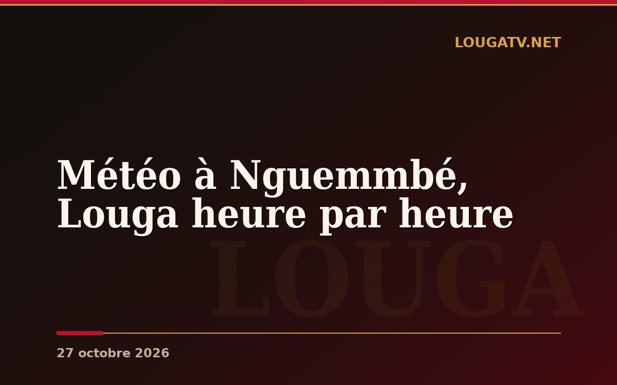 Météo à Nguemmbé, Louga heure par heure