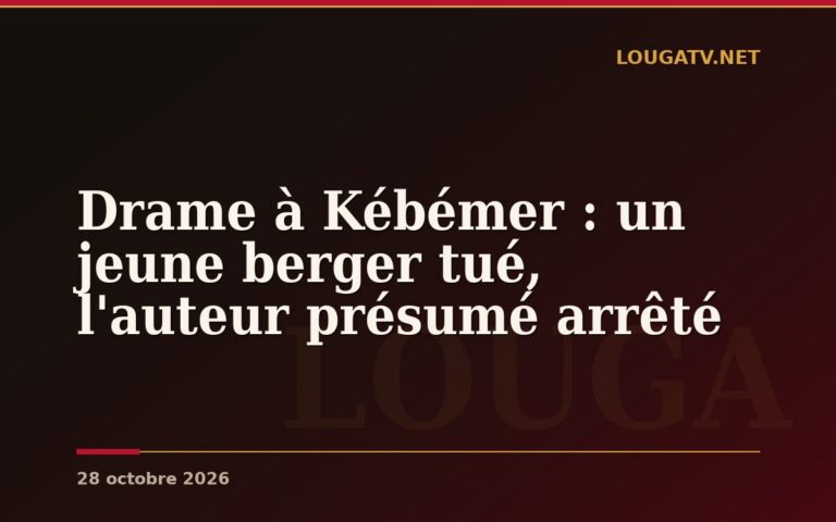 Drame à Kébémer : un jeune berger tué, l&rsquo;auteur présumé arrêté