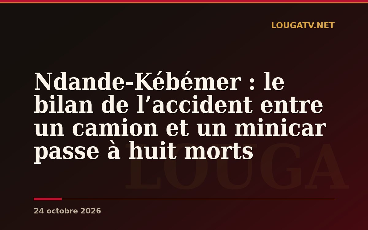 Ndande-Kébémer : le bilan de l’accident entre un camion et un minicar passe à huit morts