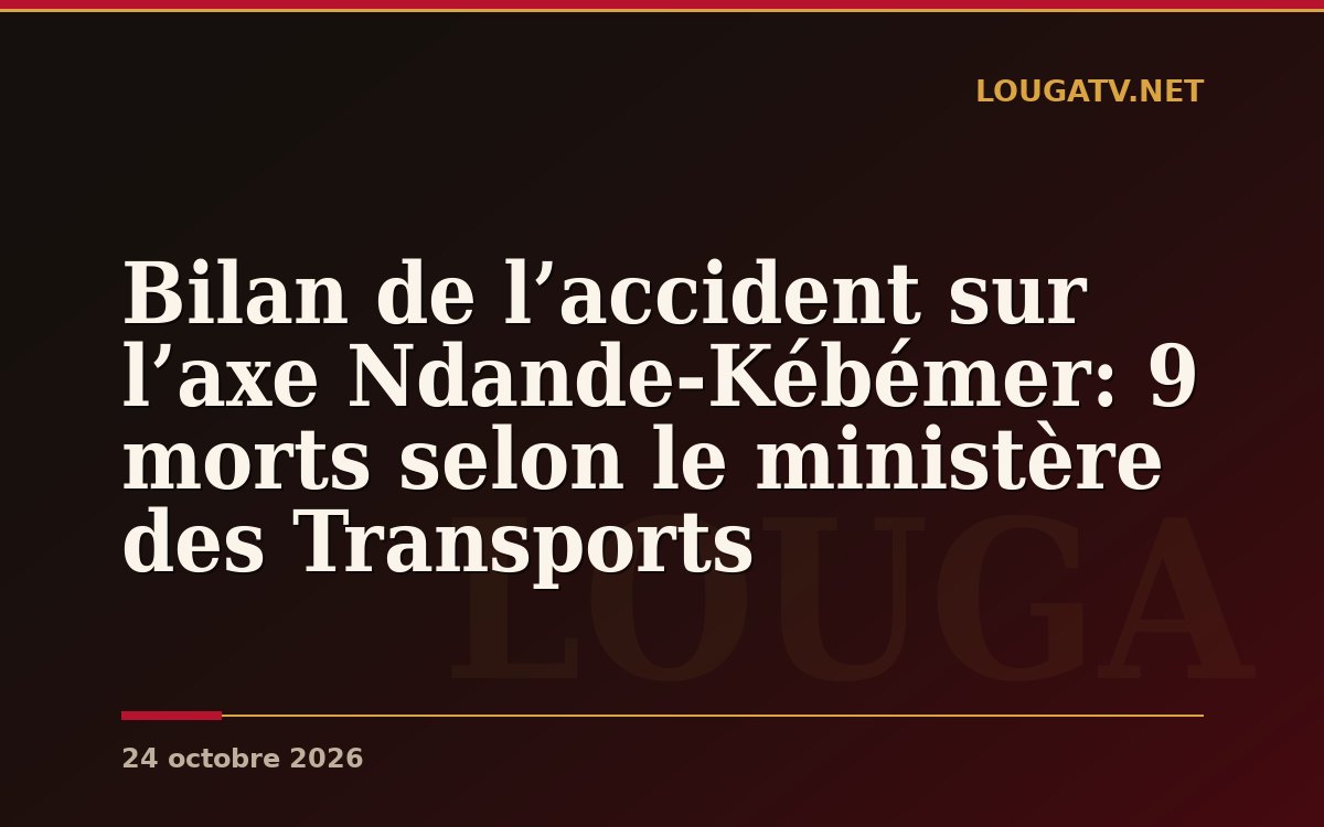 Bilan de l’accident sur l’axe Ndande-Kébémer: 9 morts selon le ministère des Transports