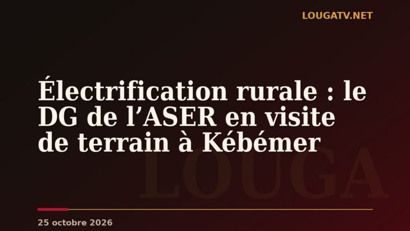 Électrification rurale : le DG de l’ASER en visite de terrain à Kébémer