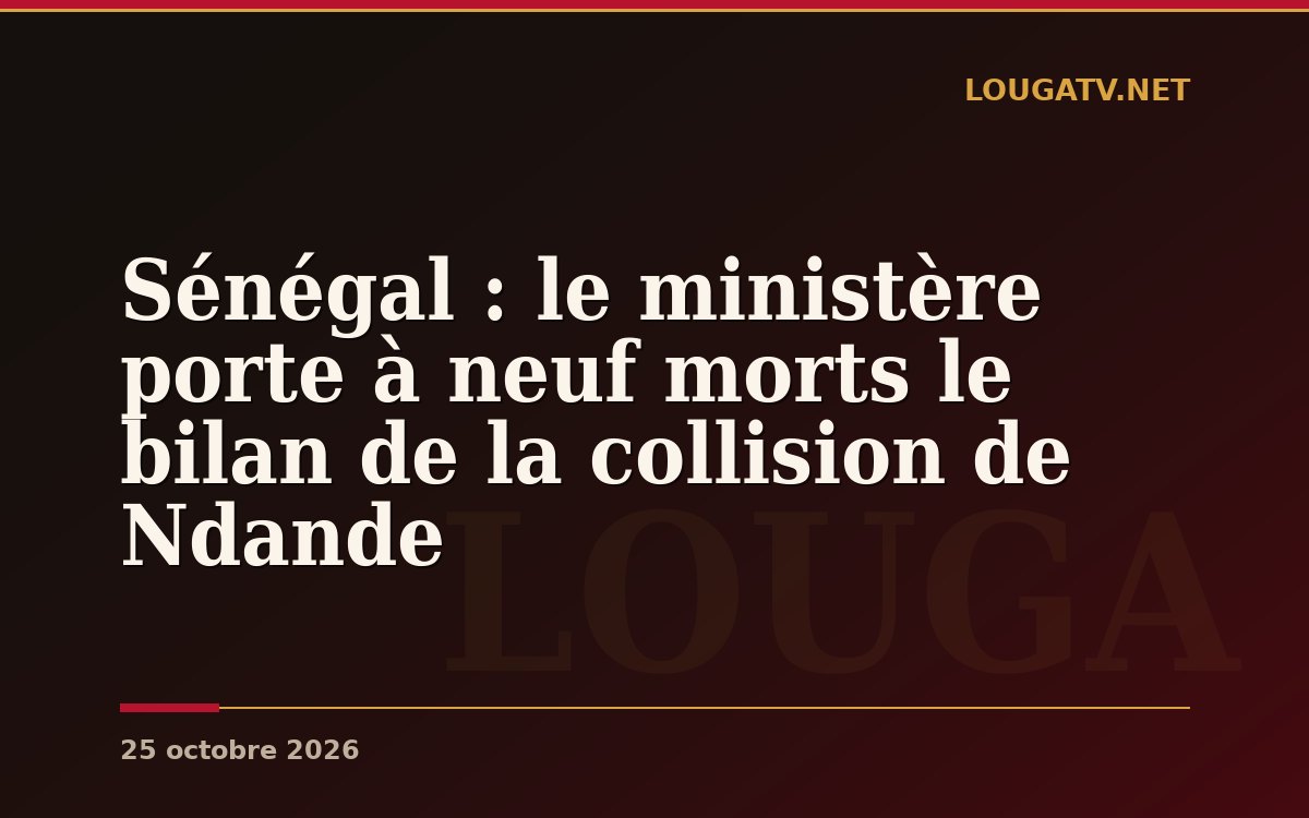 Sénégal : le ministère porte à neuf morts le bilan de la collision de Ndande